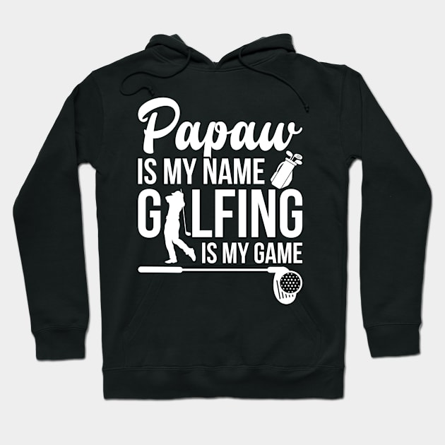 Papaw Is My Name Golfing Is My Game Hoodie by teevisionshop